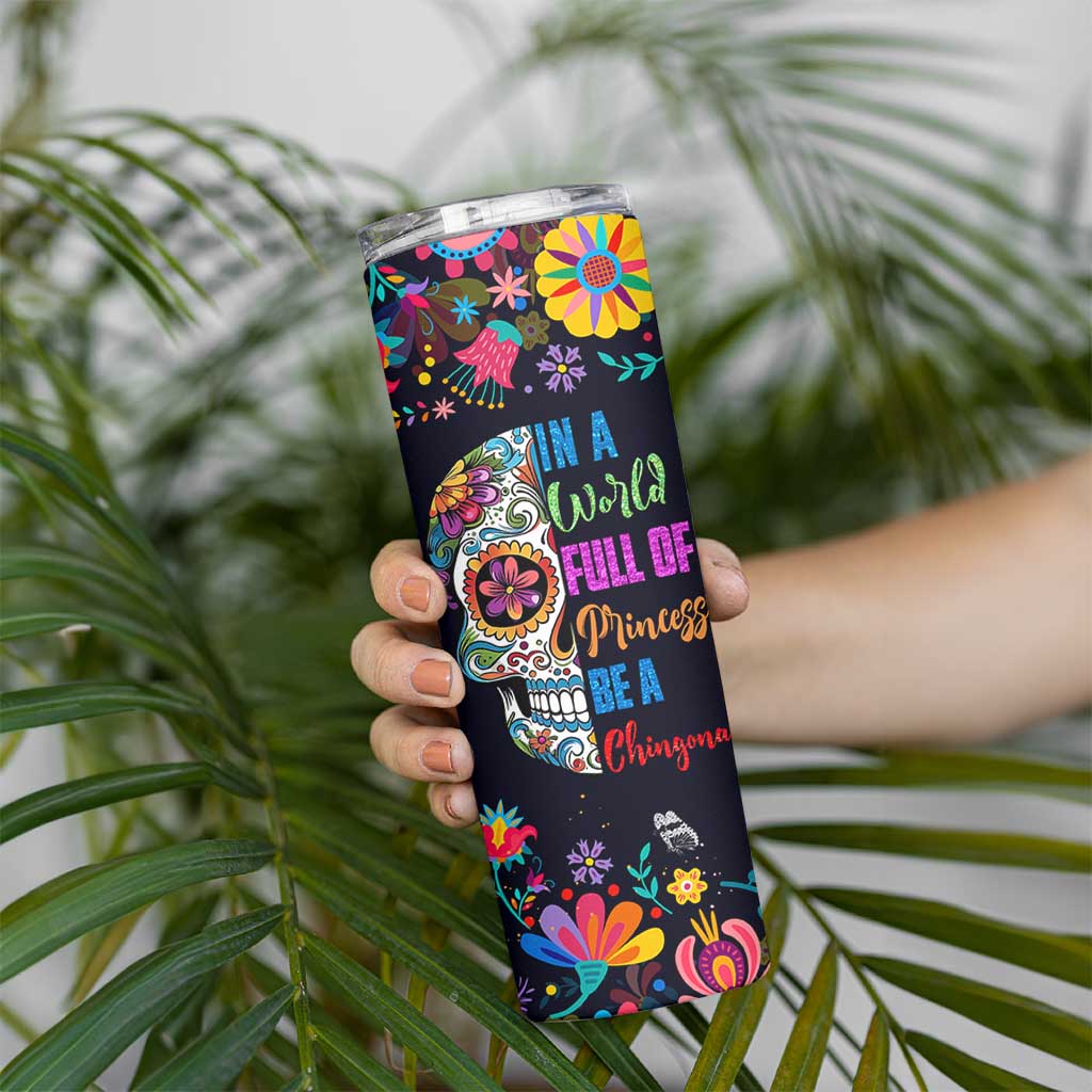 Personalized Chingona Skinny Tumbler Custom Name Latina Mexican Girl In A World Full Of Princesses Be A Chingona