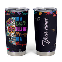 Personalized Chingona Tumbler Cup Custom Name Latina Mexican Girl In A World Full Of Princesses Be A Chingona