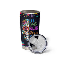 Personalized Chingona Tumbler Cup Custom Name Latina Mexican Girl In A World Full Of Princesses Be A Chingona