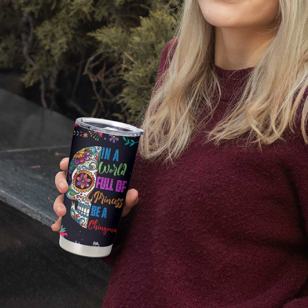 Personalized Chingona Tumbler Cup Custom Name Latina Mexican Girl In A World Full Of Princesses Be A Chingona