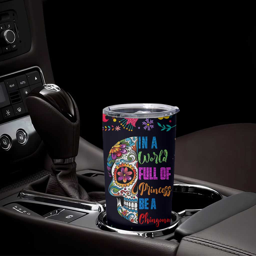 Personalized Chingona Tumbler Cup Custom Name Latina Mexican Girl In A World Full Of Princesses Be A Chingona