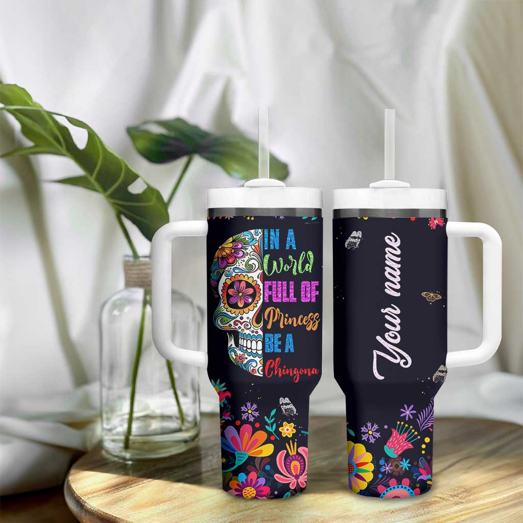Personalized Chingona Tumbler With Handle Custom Name Latina Mexican Girl In A World Full Of Princesses Be A Chingona