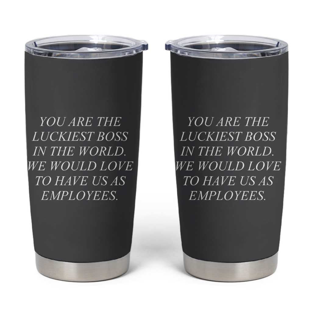 Gift for Boss Tumbler Cup You Are The Luckiest Boss In The World - Wonder Print Shop