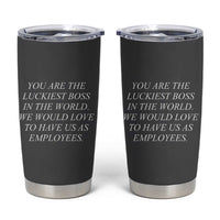 Gift for Boss Tumbler Cup You Are The Luckiest Boss In The World - Wonder Print Shop