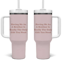Funny Sister Gifts Tumbler With Handle Having Me As A Brother Is The Only Gift You Need - Wonder Print Shop