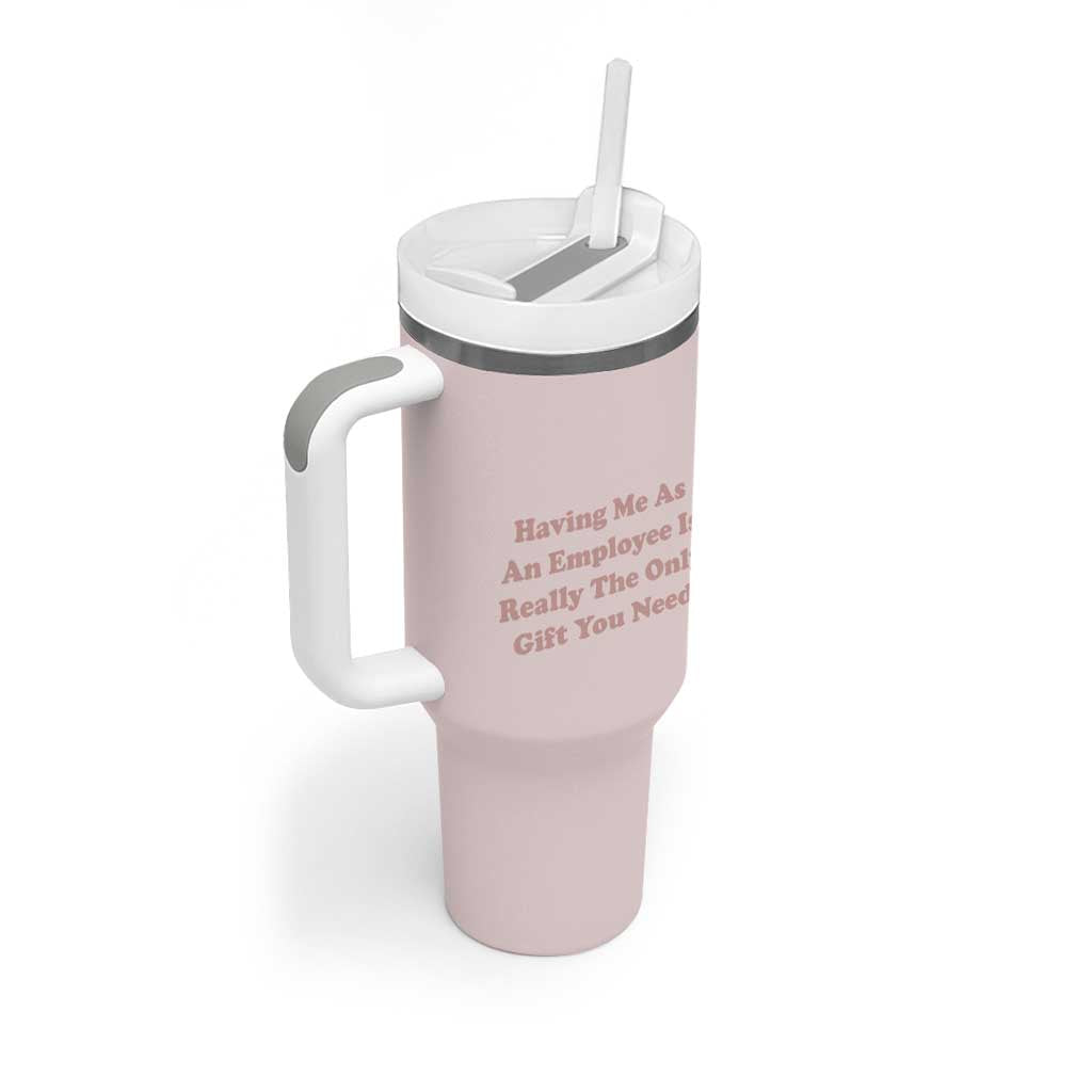 Funny Boss Gifts Tumbler With Handle Having Me As An Employee Is Really The Only Gift You Need - Wonder Print Shop