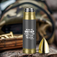 Funny Brother Gifts Bullet Tumbler Being My Brother Is Really The Only Gift You Need Love You