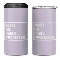 Sorry No Hablo Fuctardo 4 in 1 Can Cooler Tumbler Funny Sarcastic Office Birthday Gift For Women Mom