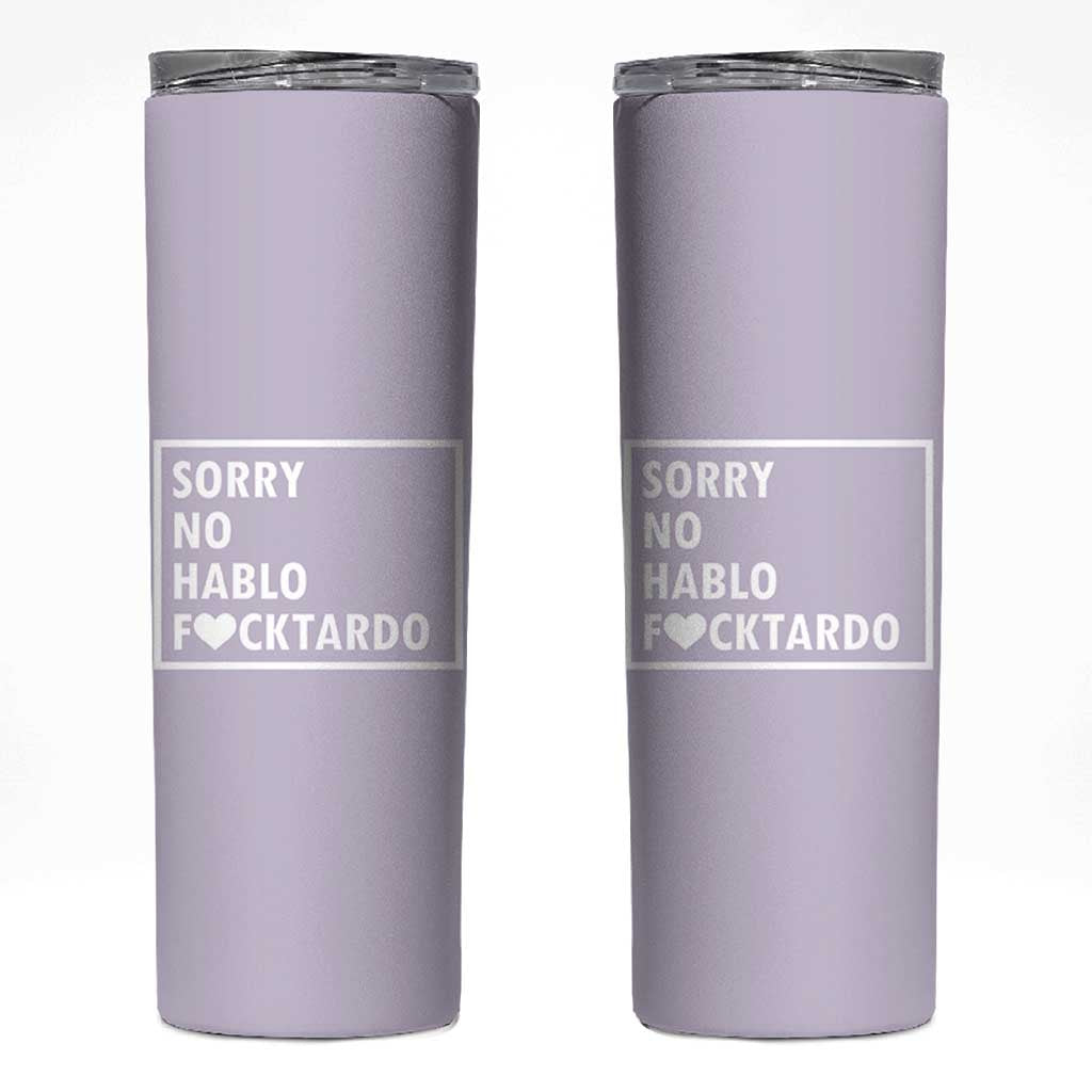 Sorry No Hablo Fuctardo Skinny Tumbler Funny Sarcastic Office Birthday Gift For Women Mom