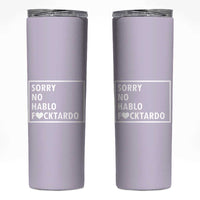 Sorry No Hablo Fuctardo Skinny Tumbler Funny Sarcastic Office Birthday Gift For Women Mom