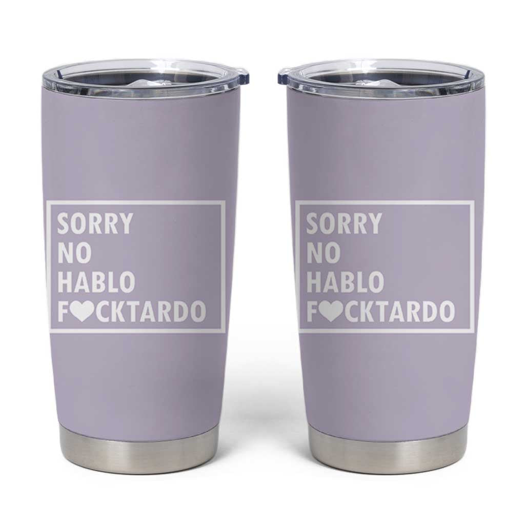 Sorry No Hablo Fuctardo Tumbler Cup Funny Sarcastic Office Birthday Gift For Women Mom
