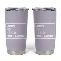 Sorry No Hablo Fuctardo Tumbler Cup Funny Sarcastic Office Birthday Gift For Women Mom
