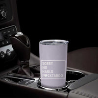 Sorry No Hablo Fuctardo Tumbler Cup Funny Sarcastic Office Birthday Gift For Women Mom