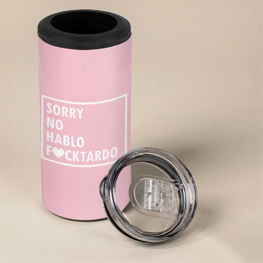 Sorry No Hablo Fuctardo 4 in 1 Can Cooler Tumbler Men Women Office Work Employee Boss Coworkers Friends