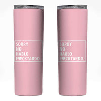Sorry No Hablo Fuctardo Skinny Tumbler Men Women Office Work Employee Boss Coworkers Friends