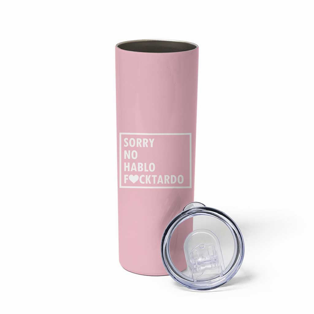 Sorry No Hablo Fuctardo Skinny Tumbler Men Women Office Work Employee Boss Coworkers Friends