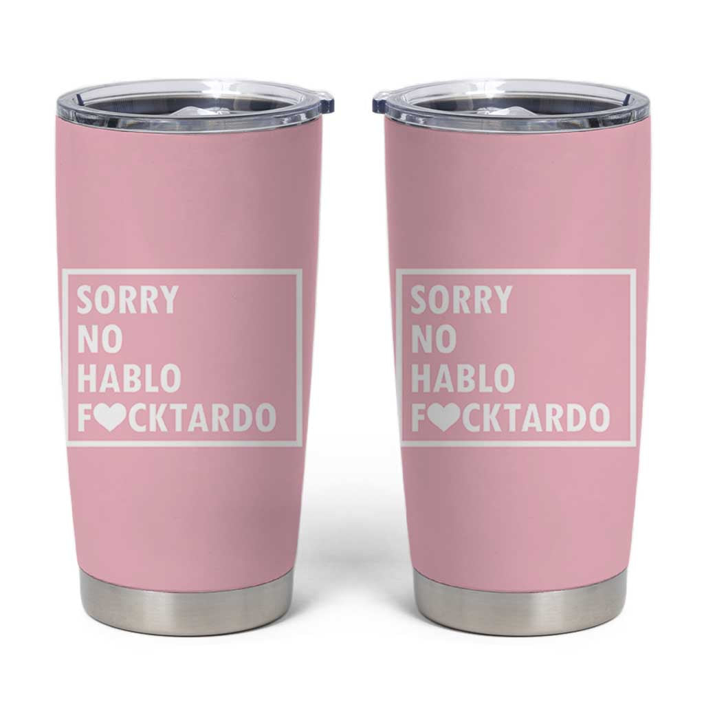 Sorry No Hablo Fuctardo Tumbler Cup Men Women Office Work Employee Boss Coworkers Friends