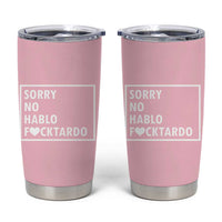 Sorry No Hablo Fuctardo Tumbler Cup Men Women Office Work Employee Boss Coworkers Friends