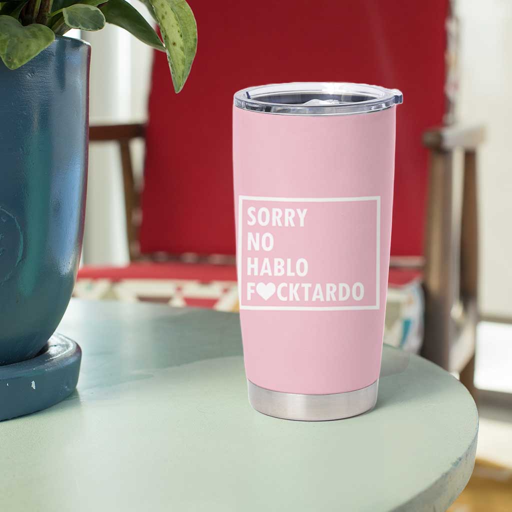 Sorry No Hablo Fuctardo Tumbler Cup Men Women Office Work Employee Boss Coworkers Friends