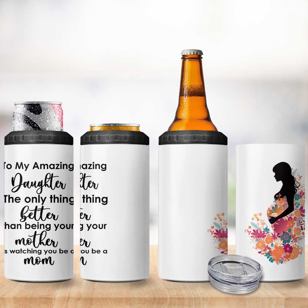 The Only Thing Better Than Being Your Mom Is Watching You Be A Mom 4 in 1 Can Cooler Tumbler To My Daughter Become A Mommy