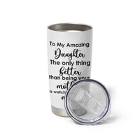 The Only Thing Better Than Being Your Mom Is Watching You Be A Mom Tumbler Cup To My Daughter Become A Mommy