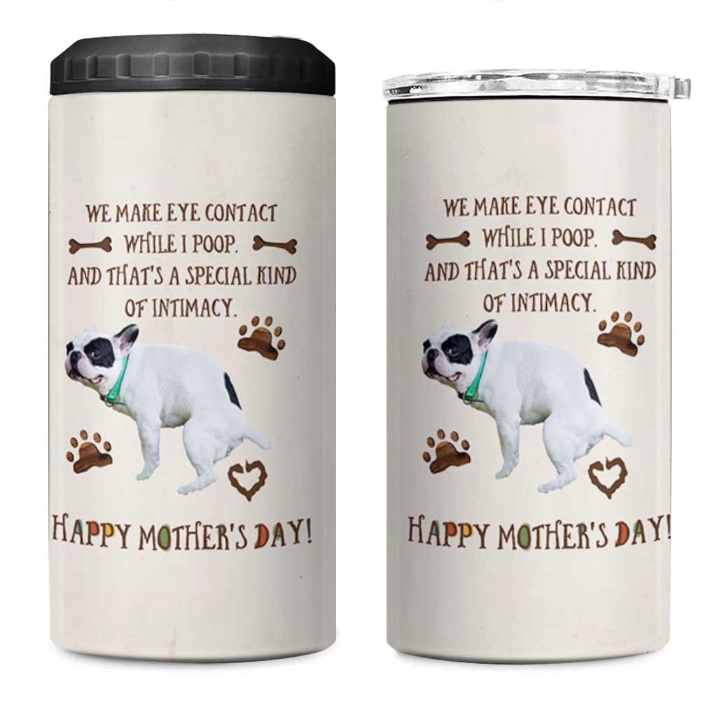 Dog Mom Gifts 4 in 1 Can Cooler Tumbler Mothers Day Dog Lovers We Make Eye Contact While I Poop