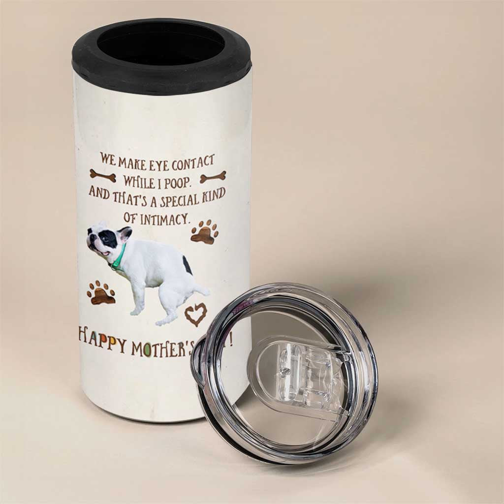 Dog Mom Gifts 4 in 1 Can Cooler Tumbler Mothers Day Dog Lovers We Make Eye Contact While I Poop
