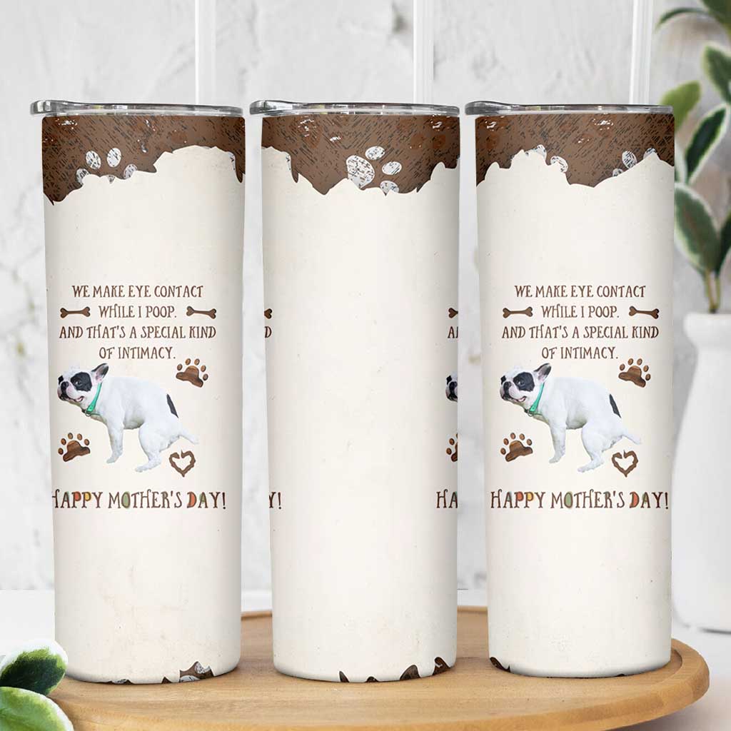 Dog Mom Gifts Skinny Tumbler Mothers Day Dog Lovers We Make Eye Contact While I Poop
