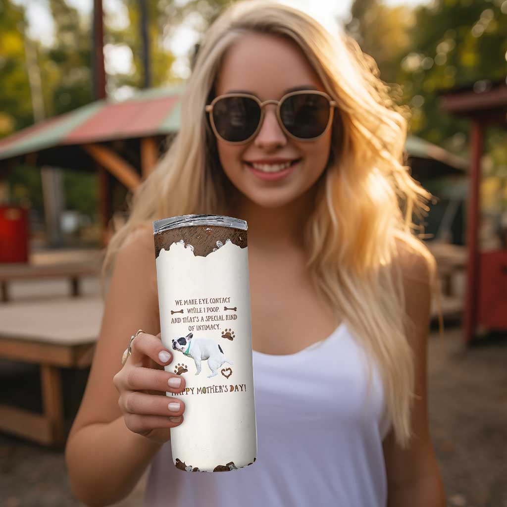 Dog Mom Gifts Skinny Tumbler Mothers Day Dog Lovers We Make Eye Contact While I Poop