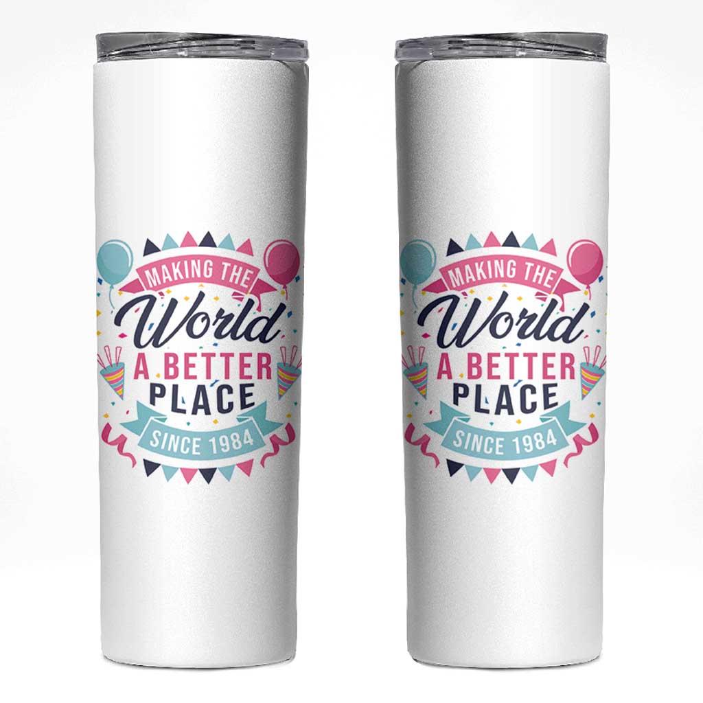 42th Birthday Gifts For Women Skinny Tumbler Making The World A Better Place Since 1984