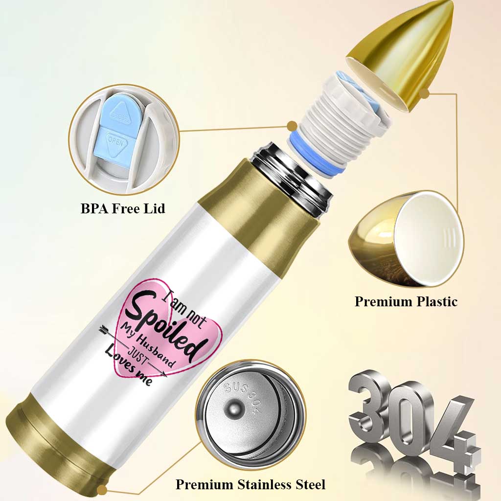 Funny Anniversary Gifts For Wife Bullet Tumbler From Husband I Am Not Spoiled My Husband Just Loves Me