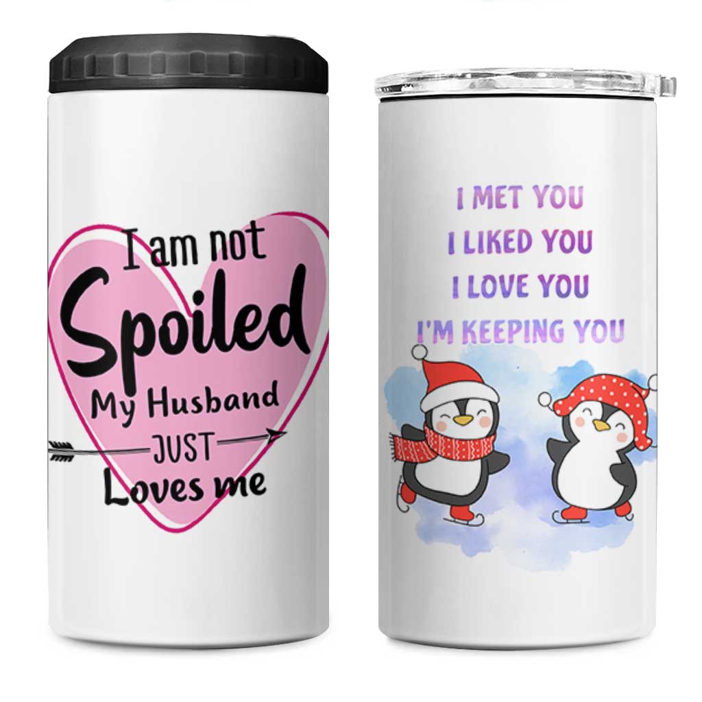 Funny Anniversary Gifts For Wife 4 in 1 Can Cooler Tumbler From Husband I Am Not Spoiled My Husband Just Loves Me