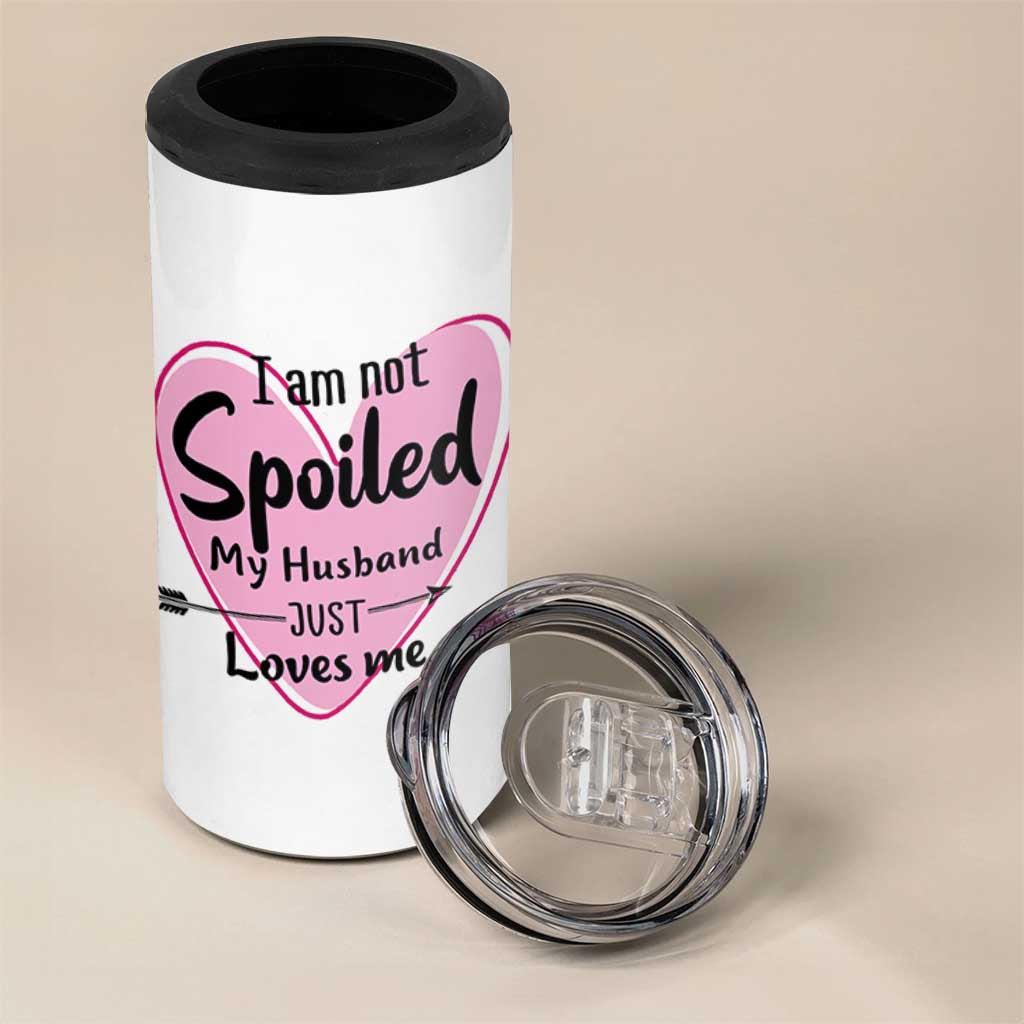 Funny Anniversary Gifts For Wife 4 in 1 Can Cooler Tumbler From Husband I Am Not Spoiled My Husband Just Loves Me