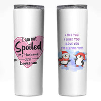 Funny Anniversary Gifts For Wife Skinny Tumbler From Husband I Am Not Spoiled My Husband Just Loves Me