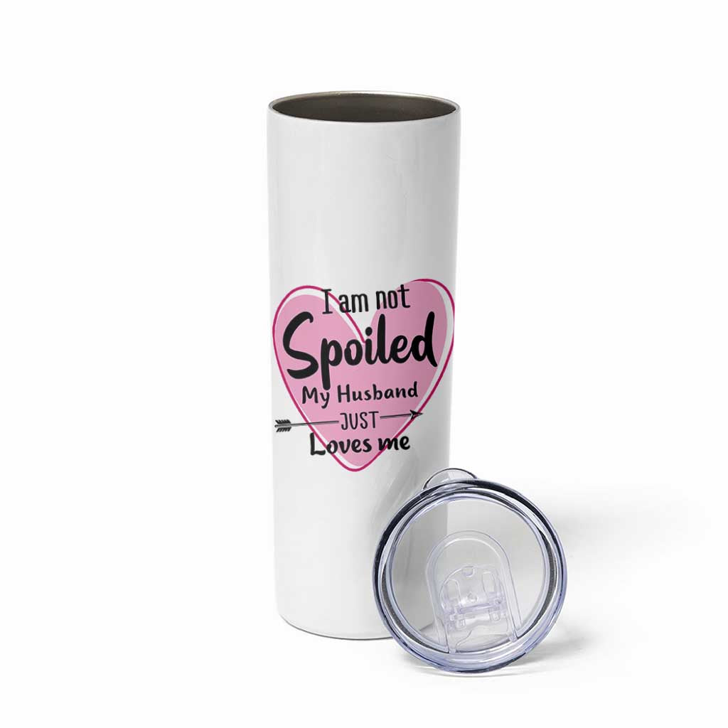 Funny Anniversary Gifts For Wife Skinny Tumbler From Husband I Am Not Spoiled My Husband Just Loves Me
