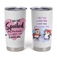 Funny Anniversary Gifts For Wife Tumbler Cup From Husband I Am Not Spoiled My Husband Just Loves Me