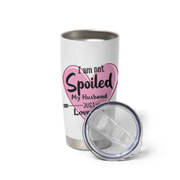 Funny Anniversary Gifts For Wife Tumbler Cup From Husband I Am Not Spoiled My Husband Just Loves Me