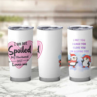 Funny Anniversary Gifts For Wife Tumbler Cup From Husband I Am Not Spoiled My Husband Just Loves Me