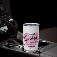 Funny Anniversary Gifts For Wife Tumbler Cup From Husband I Am Not Spoiled My Husband Just Loves Me