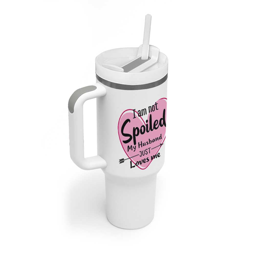Funny Anniversary Gifts For Wife Tumbler With Handle From Husband I Am Not Spoiled My Husband Just Loves Me