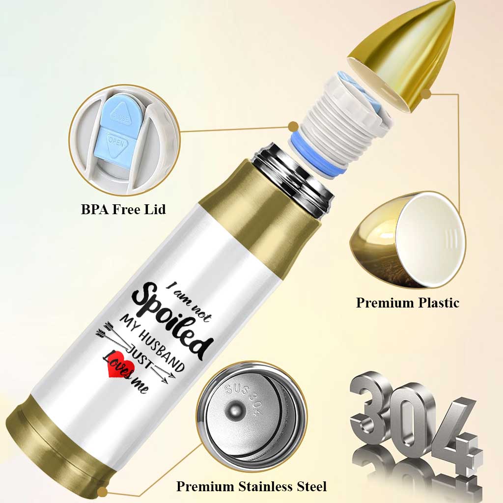 Funny Gifts For Wife Bullet Tumbler From Husband I Am Not Spoiled My Husband Just Loves Me