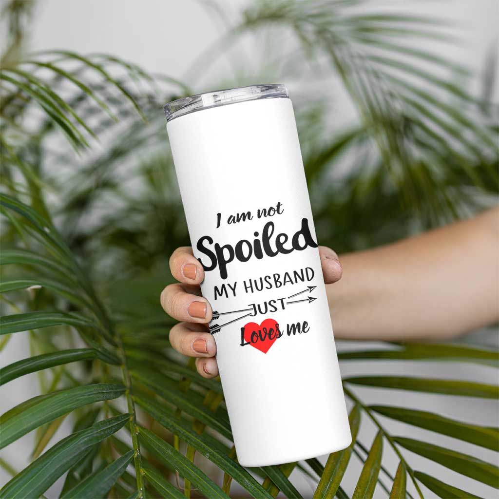 Funny Gifts For Wife Skinny Tumbler From Husband I Am Not Spoiled My Husband Just Loves Me