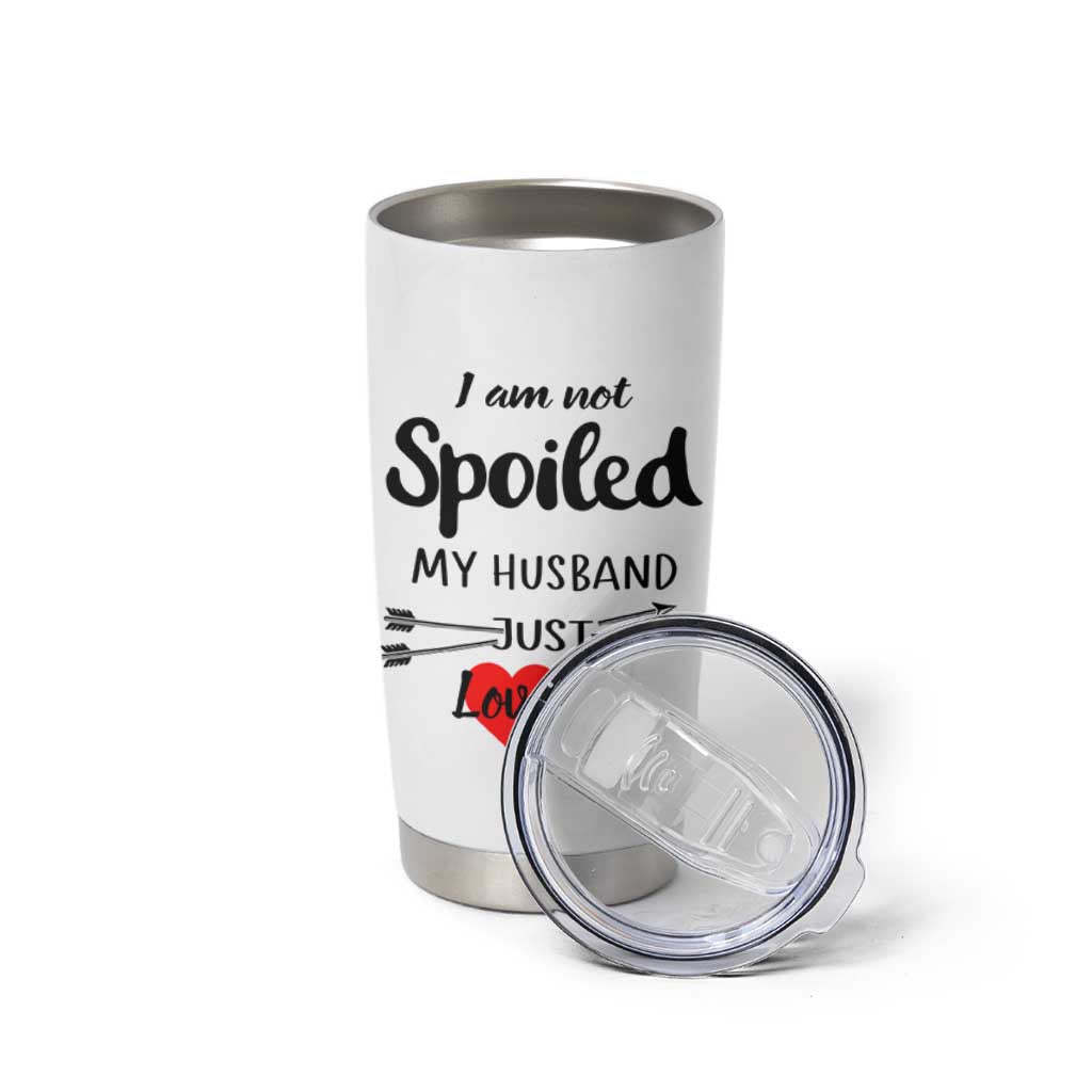 Funny Gifts For Wife Tumbler Cup From Husband I Am Not Spoiled My Husband Just Loves Me