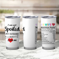 Funny Gifts For Wife Tumbler Cup From Husband I Am Not Spoiled My Husband Just Loves Me