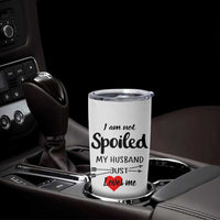 Funny Gifts For Wife Tumbler Cup From Husband I Am Not Spoiled My Husband Just Loves Me
