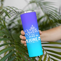 June Birthday Gifts For Women Skinny Tumbler Queens Are Born In June