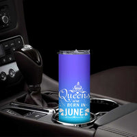 June Birthday Gifts For Women Skinny Tumbler Queens Are Born In June