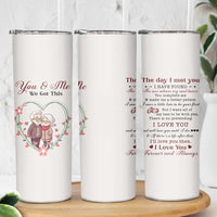 You And Me We Got This Skinny Tumbler Christmas Birthday Valentine Wedding Anniversary Gift For Wife Husband