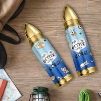 Funny Corgi Bullet Tumbler Cute Dog Lovers Gift Life Is Better With Corgi