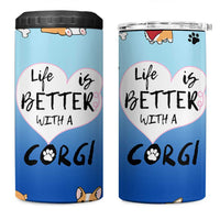 Funny Corgi 4 in 1 Can Cooler Tumbler Cute Dog Lovers Gift Life Is Better With Corgi